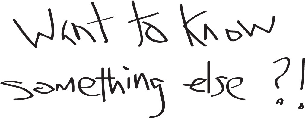 want to know something else